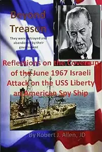 Book: >Beyond Treason Reflections on the Cover-up of the June 1967 Israeli Attack on the USS Liberty